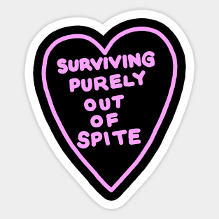 Surviving purely out of spite Sticker